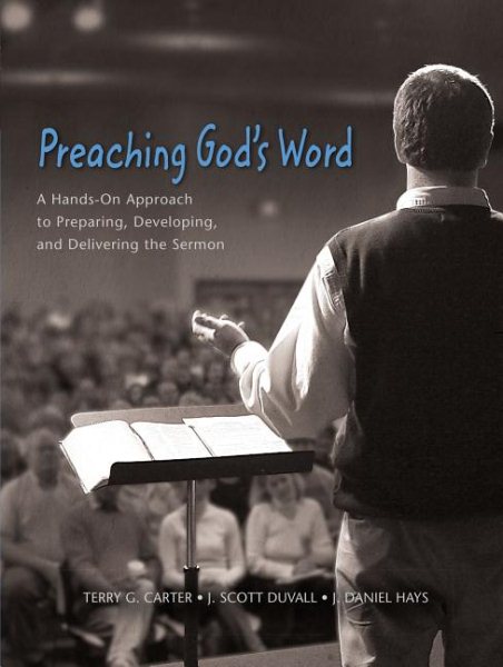 Preaching God's Word: A Hands-On Approach to Preparing, Developing, and Delivering the Sermon cover