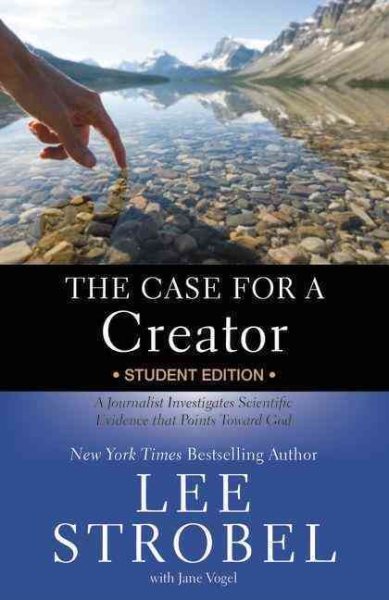 The Case for a Creator Student Edition: A Journalist Investigates Scientific Evidence That Points Toward God cover