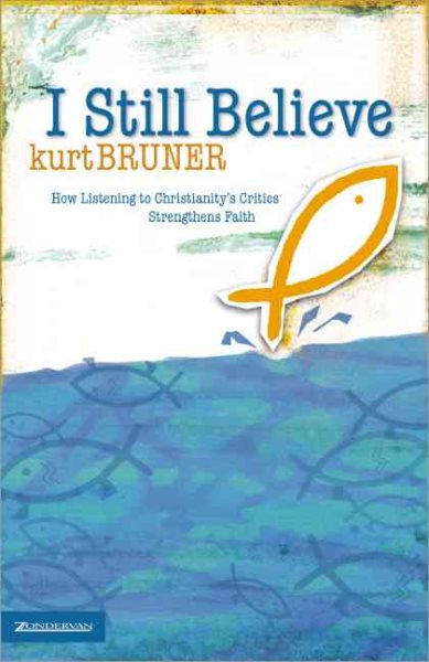 I Still Believe: How Listening to Christianity's Critics Strengthens Faith cover