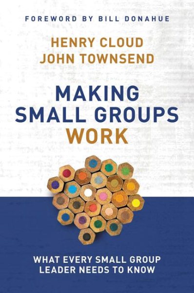 Making Small Groups Work: What Every Small Group Leader Needs to Know cover