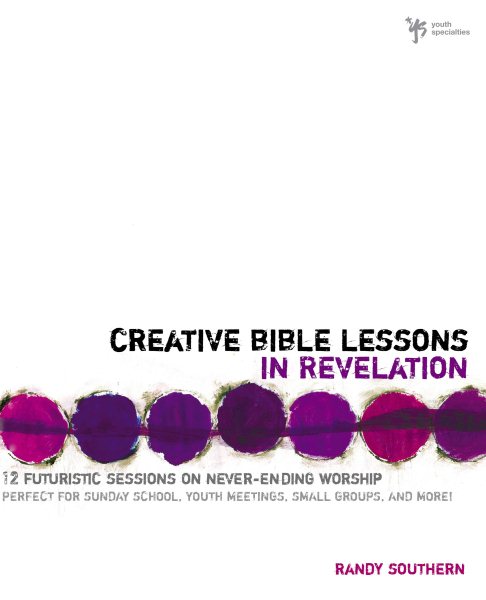 Creative Bible Lessons in Revelation: 12 Futuristic Sessions on Never-Ending Worship cover