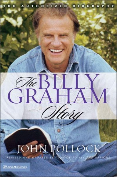 The Billy Graham Story: Revised and Updated Edition of To All the Nations cover