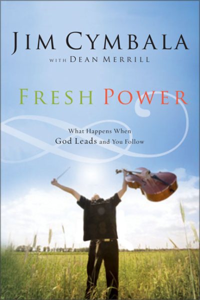 Fresh Power: What Happens When God Leads and You Follow cover