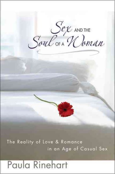 Sex and the Soul of a Woman: The Reality of Love and Romance in an Age of Casual Sex cover