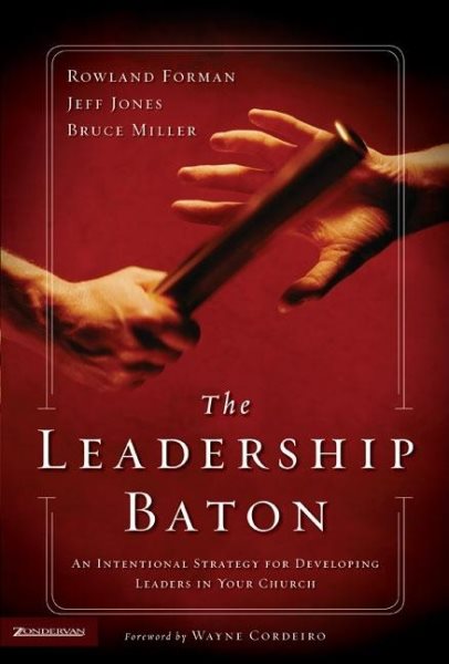 The Leadership Baton: An Intentional Strategy for Developing Leaders in Your Church cover