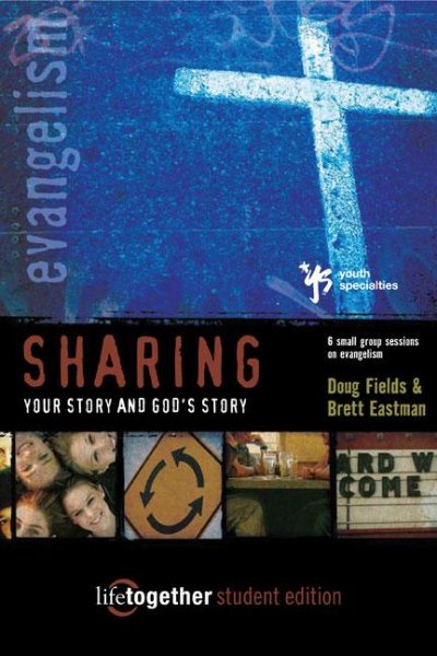 Sharing Your Story and God's Story--Student Edition: 6 Small Group Sessions on Evangelism (Life Together) cover