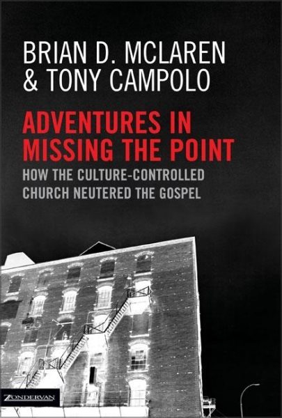 Adventures in Missing the Point: How the Culture Controlled Church Neutered the Gospel cover