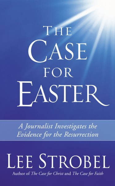The Case for Easter: Journalist Investigates the Evidence for the Resurrection cover