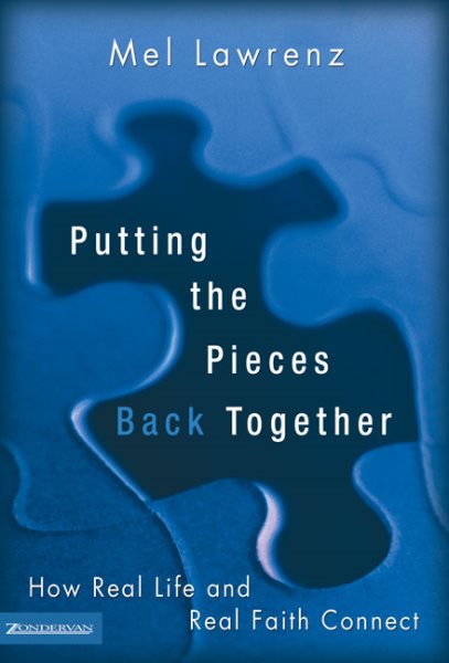 Putting the Pieces Back Together: How Real Life and Real Faith Connect cover