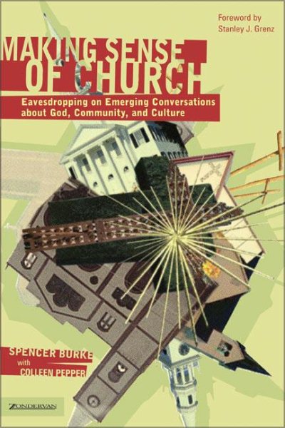 Making Sense of Church: Eavesdropping on Emerging Conversations About God, Community, and Culture cover