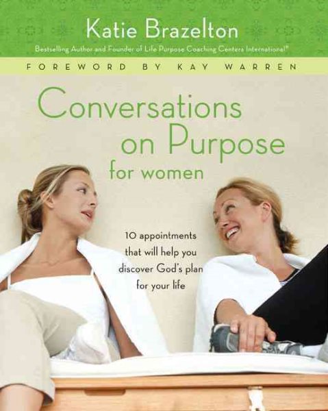 Conversations on Purpose for Women: 10 Appointments That Will Help You Discover God's Plan for Your Life cover