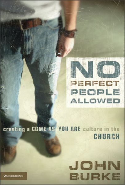 No Perfect People Allowed: Creating A Come As You Are Culture in the Church cover