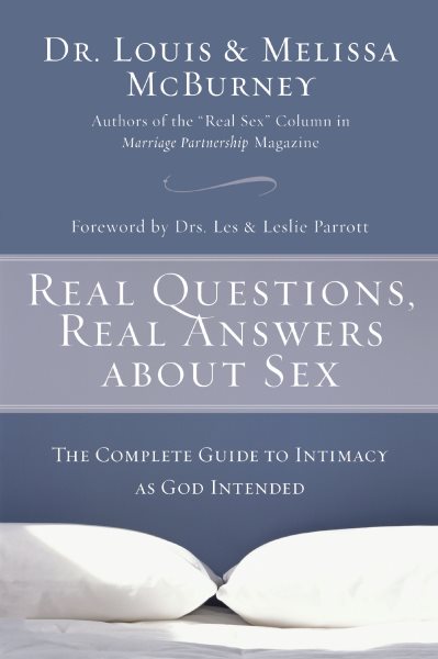 Real Questions, Real Answers about Sex: The Complete Guide to Intimacy as God Intended cover