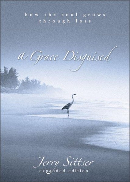A Grace Disguised: How the Soul Grows through Loss cover