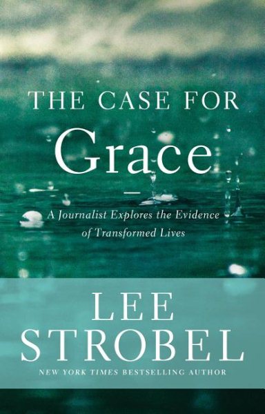 The Case for Grace: A Journalist Explores the Evidence of Transformed Lives (Case for ... Series) cover