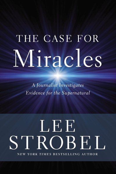 The Case for Miracles: A Journalist Investigates Evidence for the Supernatural cover