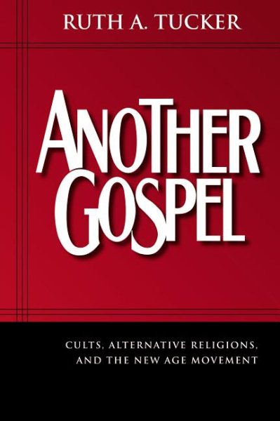 Another Gospel: Cults, Alternative Religions, and the New Age Movement cover