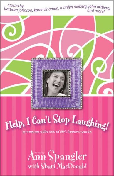Help, I Can't Stop Laughing!: A Nonstop Collection of Life's Funniest Stories cover
