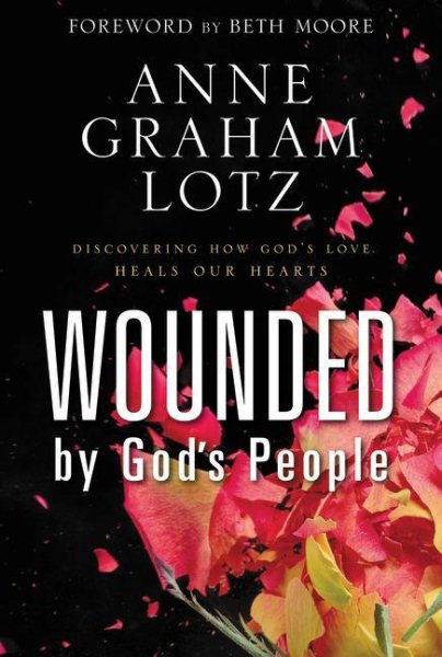 Wounded by God's People: Discovering How God’s Love Heals Our Hearts cover