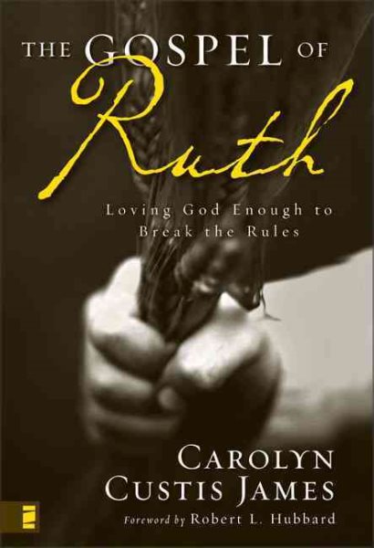 The Gospel of Ruth: Loving God Enough to Break the Rules cover