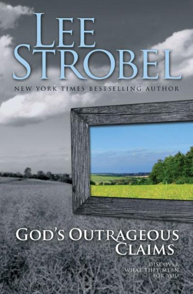 God's Outrageous Claims: Discover What They Mean for You (Strobel, Lee) cover