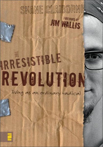 The Irresistible Revolution: Living as an Ordinary Radical cover
