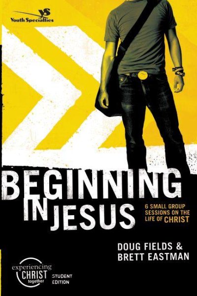 Beginning in Jesus Participant's Guide: 6 Small Group Sessions on the Life of Christ (Experiencing Christ Together Student Edition) cover