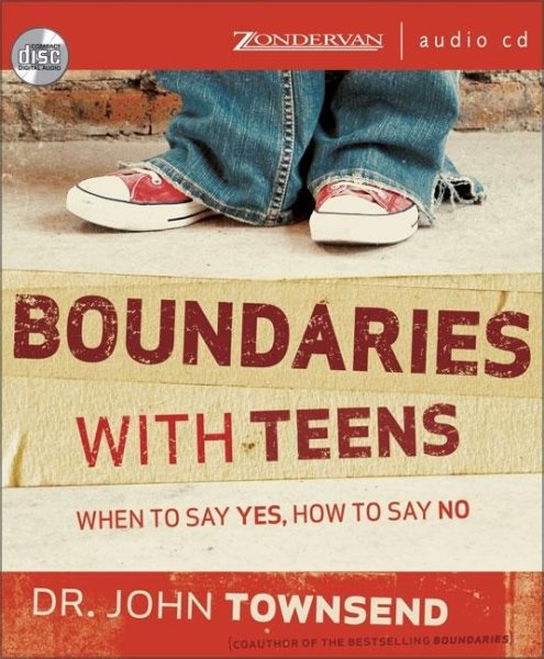 Boundaries with Teens: When to Say Yes, How to Say No cover