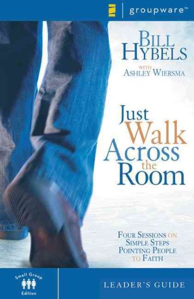 Just Walk Across the Room: Four Sessions on Simple Steps Pointing People to Faith cover