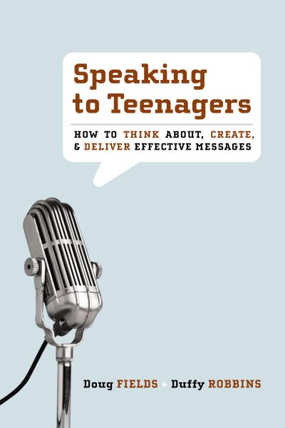Speaking to Teenagers: How to Think About, Create, and Deliver Effective Messages cover