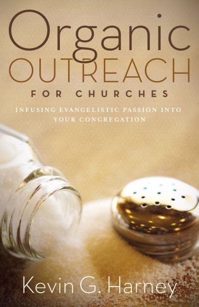 Organic Outreach for Churches: Infusing Evangelistic Passion into Your Congregation cover