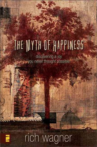 The Myth of Happiness: Discovering a Joy You Never Thought Possible cover