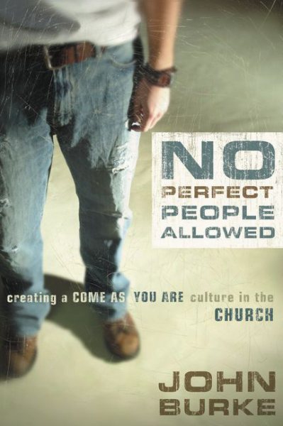 No Perfect People Allowed: Creating a Come-as-You-Are Culture in the Church cover