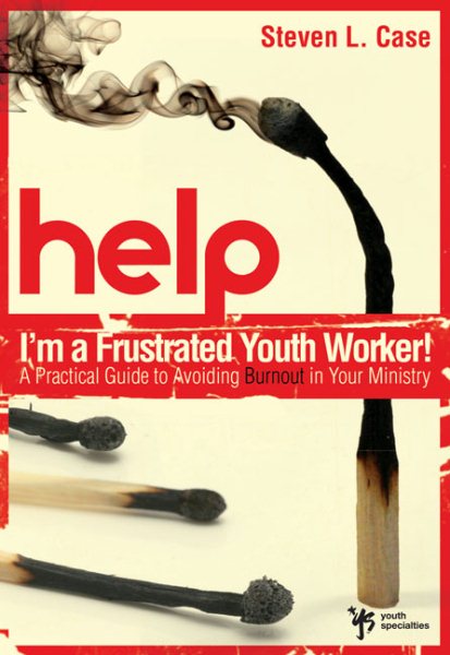 Help! I'm a Frustrated Youth Worker!: A Practical Guide to Avoiding Burnout in Your Ministry cover