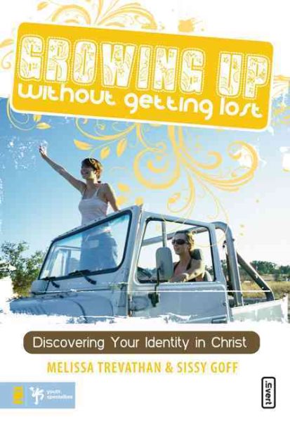 Growing Up Without Getting Lost: Discovering Your Identity in Christ (invert) cover