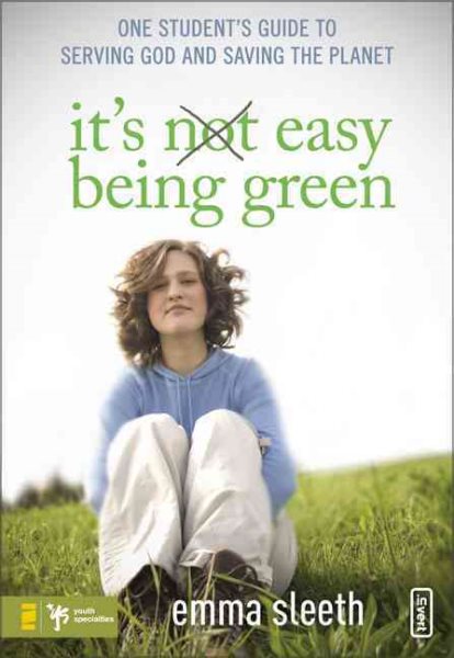 It's Easy Being Green: One Student's Guide to Serving God and Saving the Planet cover