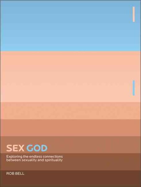 Sex God: Exploring the Endless Connections between Sexuality and Spirituality cover