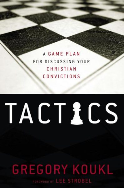 Tactics: A Game Plan for Discussing Your Christian Convictions cover