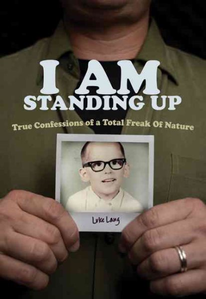 I AM Standing Up: True Confessions of a Total Freak of Nature (Invert) cover