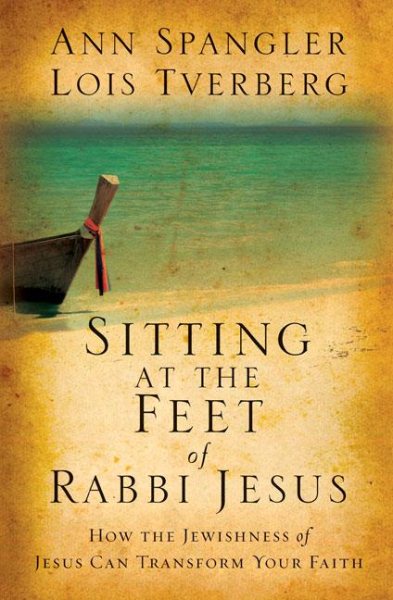 Sitting at the Feet of Rabbi Jesus: How the Jewishness of Jesus Can Transform Your Faith cover