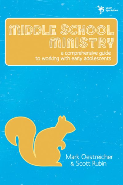 Middle School Ministry: A Comprehensive Guide to Working with Early Adolescents cover