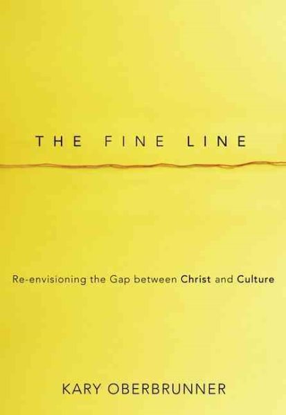 The Fine Line: Re-envisioning the Gap between Christ and Culture cover