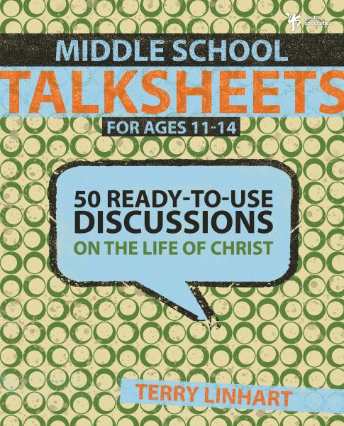Middle School Talksheets: 50 Ready-to-Use Discussions on the Life of Christ cover