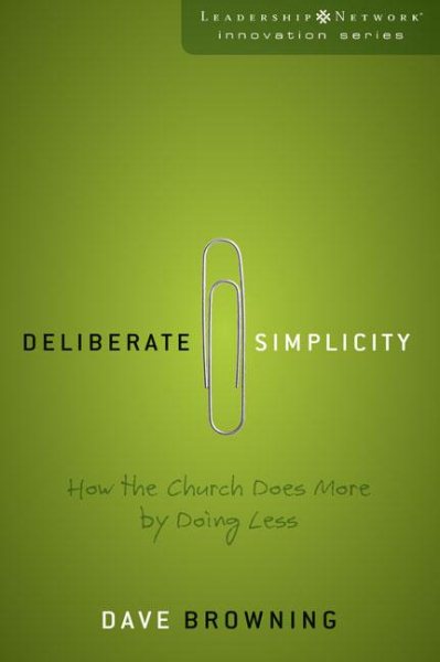 Deliberate Simplicity: How the Church Does More by Doing Less (Leadership Network Innovation Series) cover