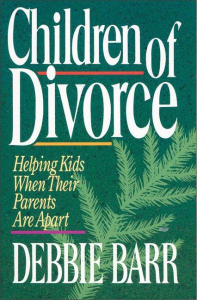 Children of Divorce: Helping Kids When Their Parents Are Apart cover