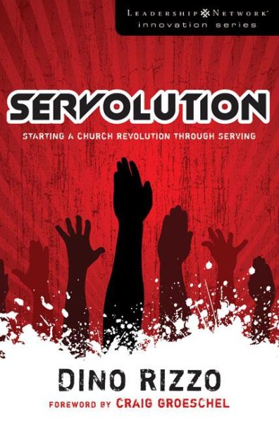 Servolution: Starting a Church Revolution through Serving (Leadership Network Innovation Series)