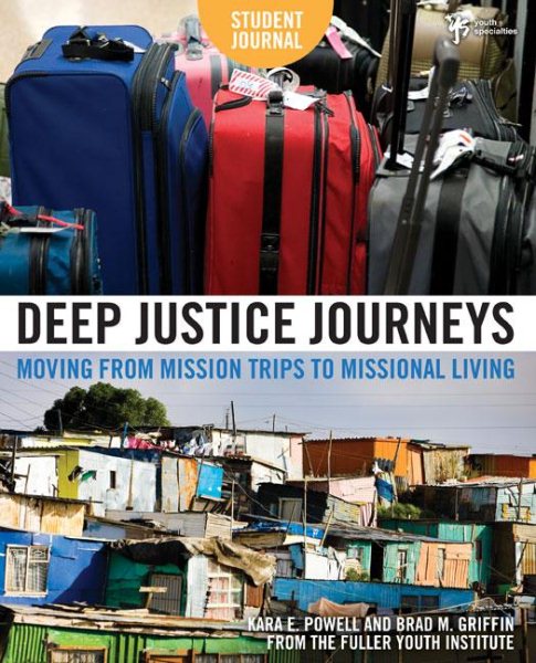 Deep Justice Journeys Student Journal: Moving from Mission Trips to Missional Living (Youth Specialties (Paperback)) cover