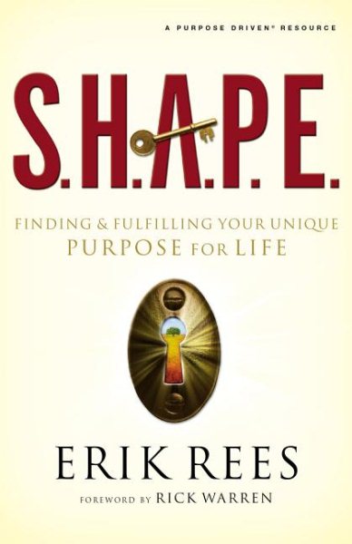 S.H.A.P.E.: Finding and Fulfilling Your Unique Purpose for Life cover