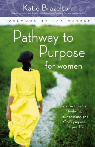 Pathway to Purpose for Women: Connecting Your To-Do List, Your Passions, and God’s Purposes for Your Life cover