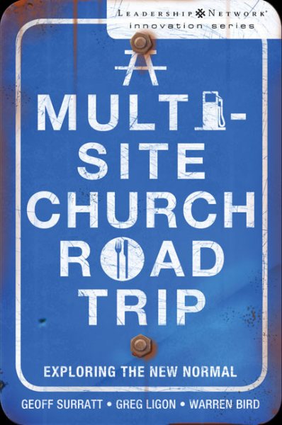 A Multi-Site Church Roadtrip: Exploring the New Normal (Leadership Network Innovation Series) cover